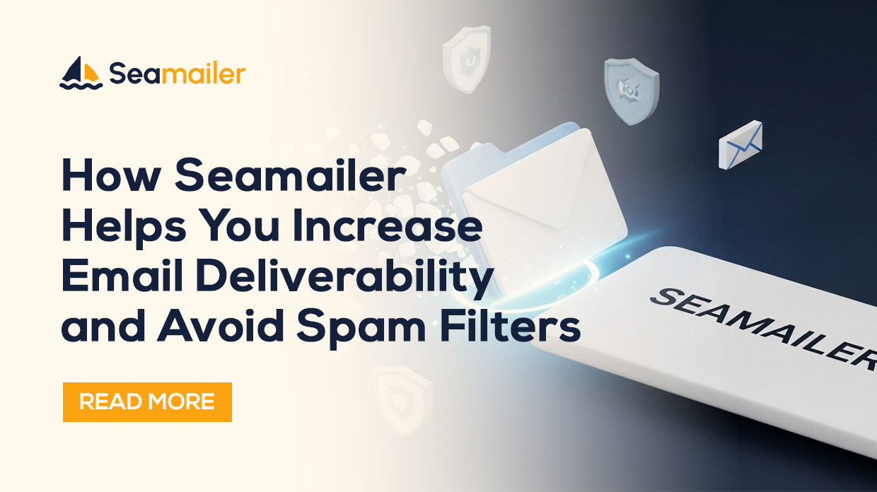 How Seamailer Helps You Increase Email Deliverability and Avoid Spam Filters