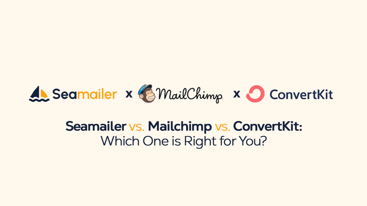 Seamailer vs. Mailchimp vs. ConvertKit: Which One Is Right for You?