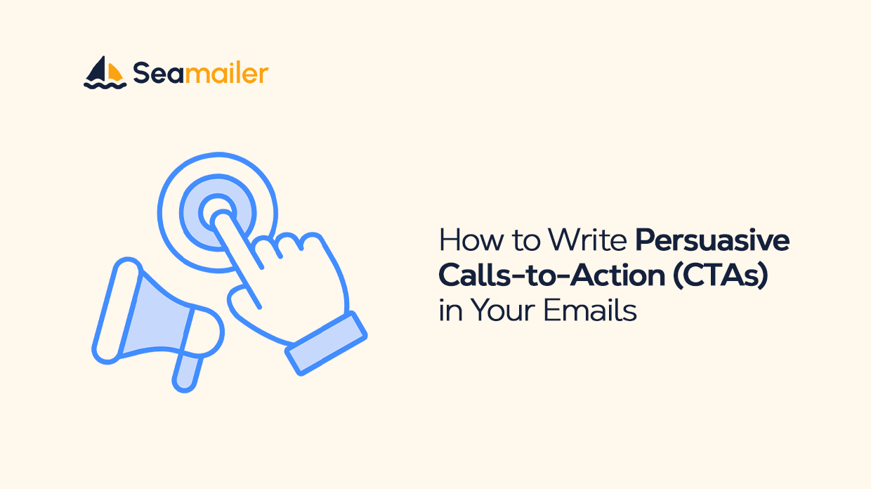 How to Write Persuasive Calls-to-Action (CTAs) in Your Emails