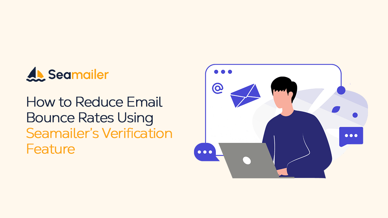 How to Reduce Email Bounce Rates Using Seamailer’s Verification Feature