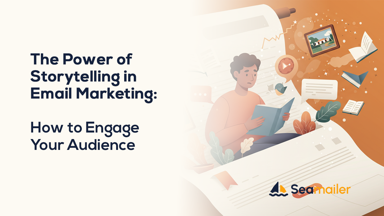 The Power of Storytelling in Email Marketing: How to Engage Your Audience