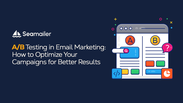 A/B Testing in Email Marketing: How to Optimize Your Campaigns for Better Results