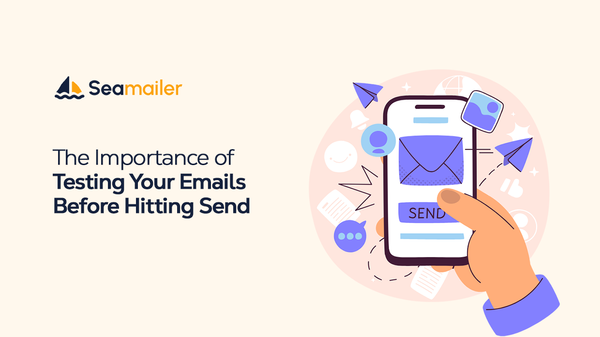 The Importance of Testing Your Emails Before Hitting Send