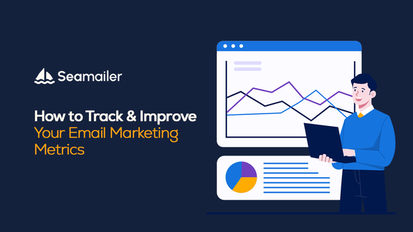 How to Track & Improve Your Email Marketing Metrics
