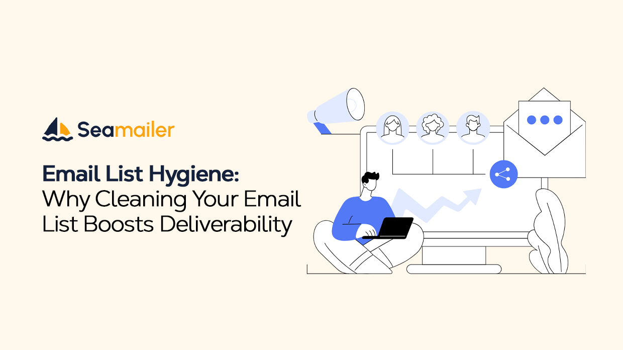 Email List Hygiene: Why Cleaning Your Email List Boosts Deliverability