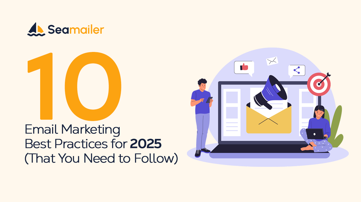 10 Email Marketing Best Practices for 2025 (That You Need to Follow)