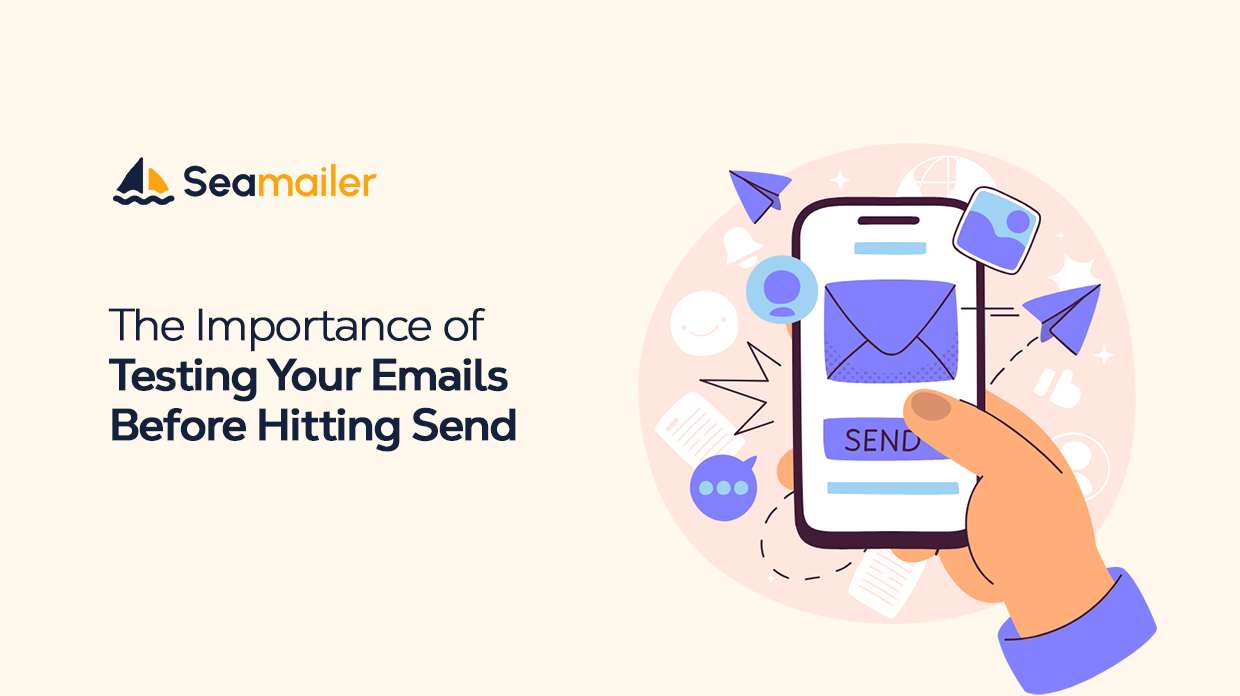 The Importance of Testing Your Emails Before Hitting Send